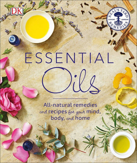 Essential Oils: All-Natural Remedies and Recipes