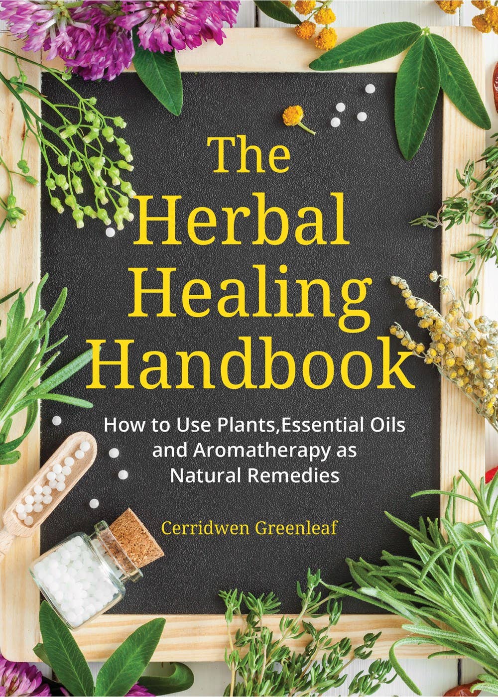 Herbal Healing Handbook : Cerridwen Greenleaf